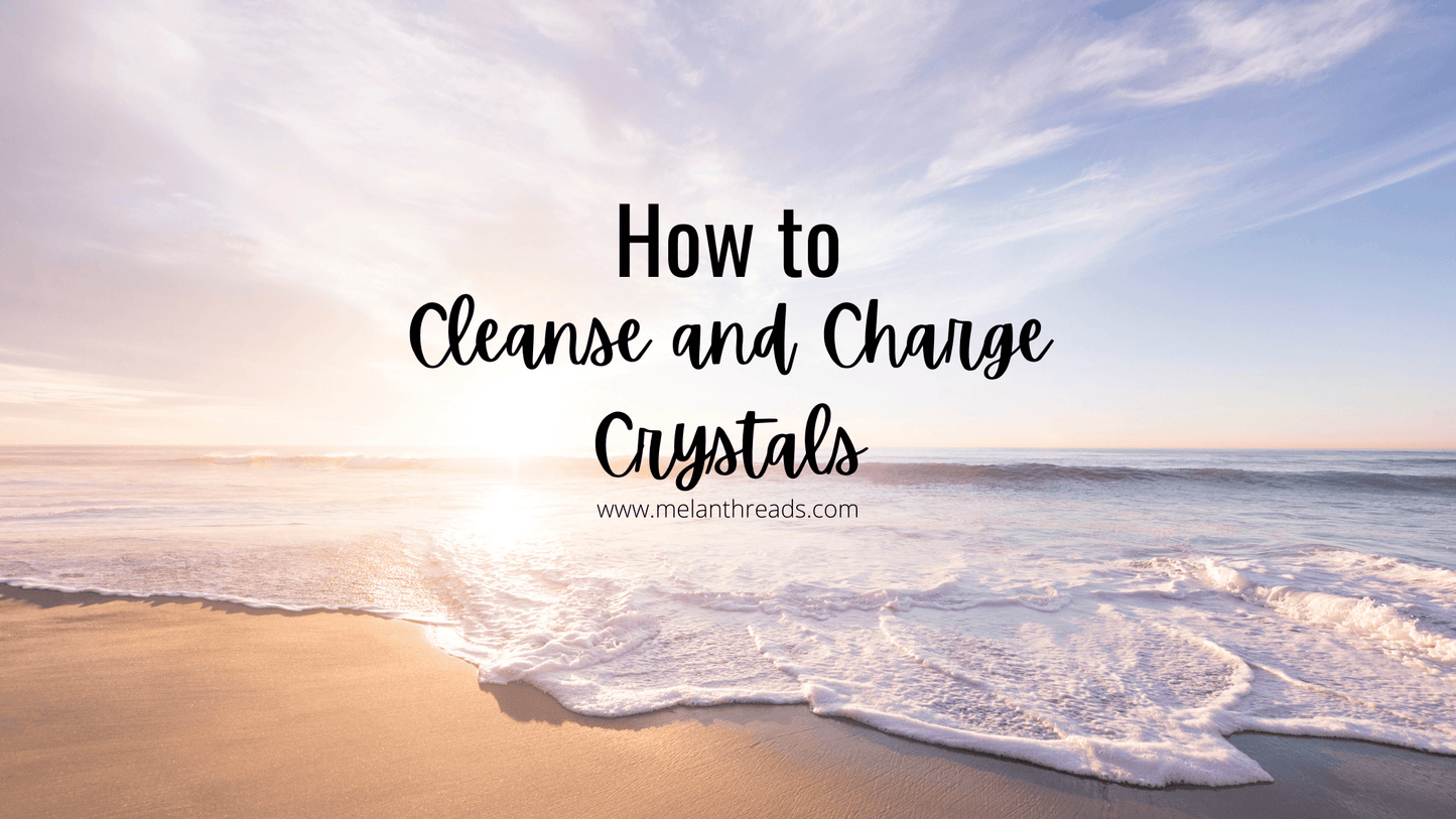How To Cleanse and Charge Crystals - Melan Threads