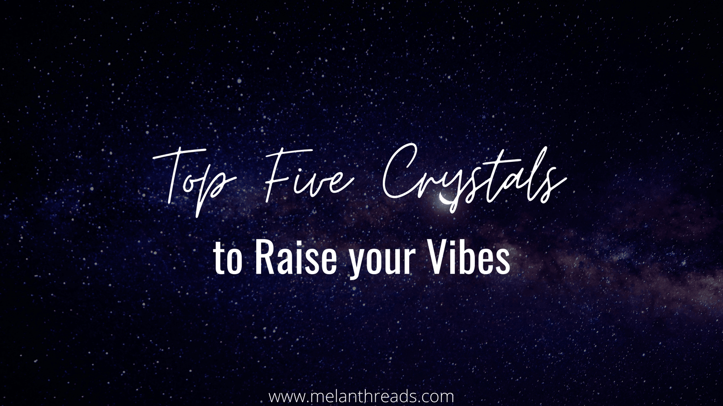 Top 5 Crystals to Raise Your Vibes
